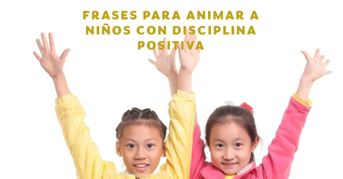 Frases de Ánimo para Niños con Disciplina Positiva